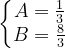 \dpi{120} \left\{\begin{matrix} A=\frac{1}{3}\\ B=\frac{8}{3} \end{matrix}\right.